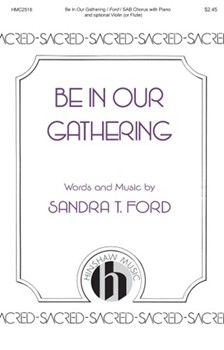 Be in Our Gathering ford Sandra T for SAB and Piano