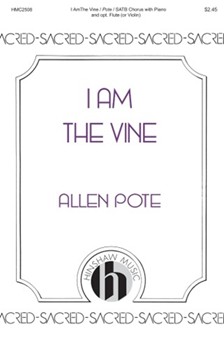 I Am the Vine by Pote Allen for SATB and Piano