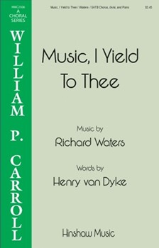 Music I Yield to Thee by Waters Richard Henry van Dyke for SATB divisi and Piano