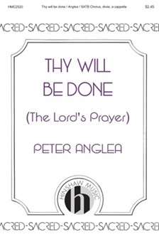 Thy Will Be Done - The Lord's Prayer by Anglea Peter for SATB divisi a cappella