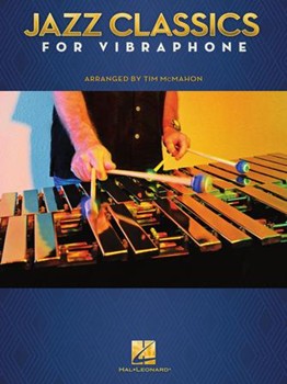 Hal Leonard  McMahon T  Jazz Classics for Vibraphone