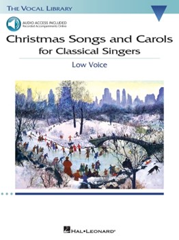 Christmas Songs and Carols for Classical Singers - Low Voice with Online Accompaniment Low Voice