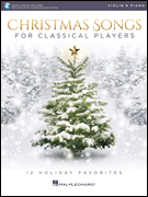 Christmas Songs for Classical Players - Violin and Piano - 12 Holiday Favorites Violin