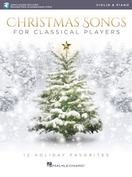 Christmas Songs for Classical Players - Violin and Piano - 12 Holiday Favorites Violin