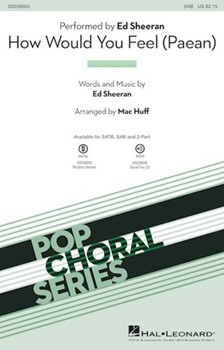 How Would You Feel - Paean by Sheeran Ed - Huff Mac - Ed Sheeran for SAB and Piano