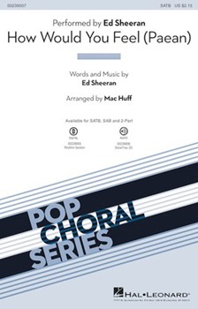 How Would You Feel - Paean by Sheeran Ed - Huff Mac - Ed Sheeran for SATB and Piano