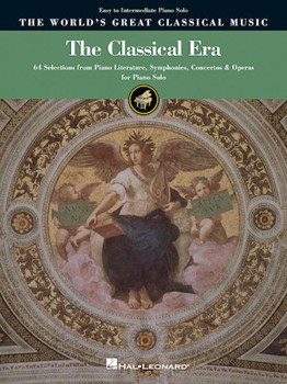 The Classical Era - Easy to Intermediate Piano Solo - 64 Selections from Piano Literature, Symphonies, Concertos & Operas