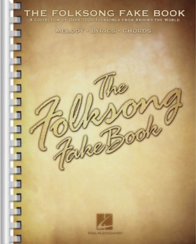 THE FOLKSONG FAKE BOOK - C Edition