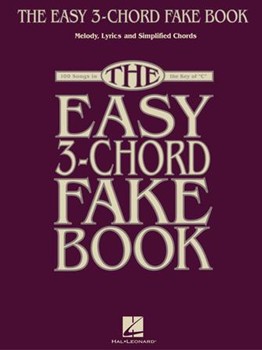 The Easy 3-Chord Fake Book - Melody, Lyrics & Simplified Chords in the Key of C