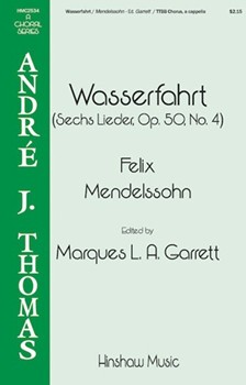 Wasserfahrt - Sechs Lieder Opus 50 No 4 by Mendelssohn Felix - Garrett Marques - Heinrich Heine for TTBB a cappella