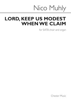 Lord Keep Us Modest When We Claim by Muhly Nico Thomas H Troeger for SATB and Organ
