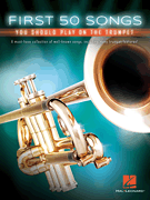 Hal Leonard Various   First 50 Songs You Should Play on the Trumpet