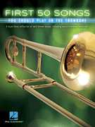 Hal Leonard Various   First 50 Songs You Should Play on the Trombone
