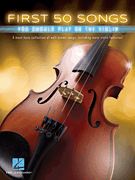 Hal Leonard Various   First 50 Songs You Should Play on the Violin