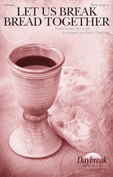 Let Us Break Bread Together by - Drennan Patti - for SATB and Piano (Trad Spiritual)
