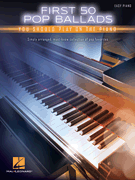 Hal Leonard   Various First 50 Pop Ballads You Should Play on the Piano
