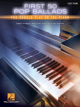 Hal Leonard   Various First 50 Pop Ballads You Should Play on the Piano