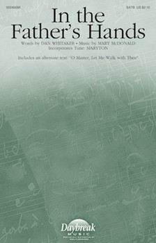 In the Father's Hands by McDonald Mary Dan Whitaker for SATB and Piano