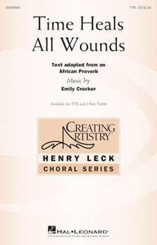 Time Heals All Wounds by Crocker Emily African Proverb for TTB and Piano