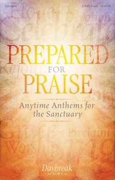 Prepared for Praise [choral 2-part mixed] 2 Part Mix