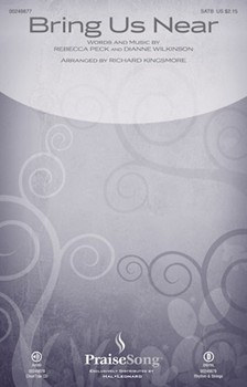 Bring Us Near by Peck and Wilkinson - Kingsmore Richard - for ChoirTrax