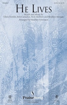 He Lives by Tomlin Cantelon Herbert and Morgan - Sorenson Heather - Chris Tomlin for ChoirTrax
