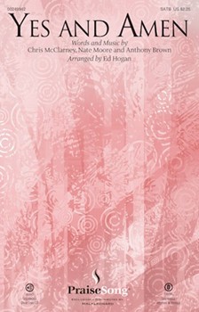 Yes and Amen by McClarney Moore Br - Hogan Ed - Chris Tomlin for SATB and Piano