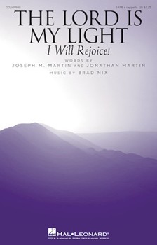 Lord Is My Light - I Will Rejoice by Nix Brad Joseph and Jonathan Ma for SATB a cappella