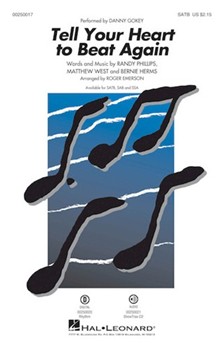Tell Your Heart to Beat Again by Herms Phillips and West - Emerson Roger - Danny Gokey for SATB and Piano
