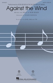 Against the Wind by Seger Bob - Emerson Roger - Bob Seger and The Silv for SATB and Piano