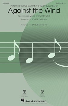 Against the Wind by Seger Bob - Emerson Roger - Bob Seger and The Silv for SAB and Piano