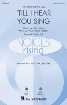 Till I Hear You Sing by Lloyd Webber Andrew - Huff Mac - Glenn Slater for SATB and Piano