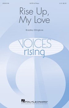 Rise Up My Love by Ellingboe Bradley Song of Solomon for SATB and Piano