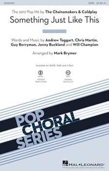 Something Just Like This by Taggart Martin Ber - Brymer Mark - The Chainsmokers and C for SAB and Piano