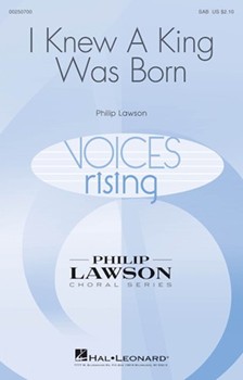 I Knew a King Was Born by Lawson Philip Sue Cowling for SAB and Piano