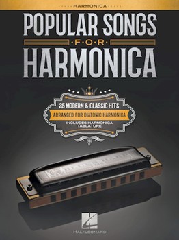 Popular Songs for Harmonica - 25 Modern & Classic Hits Arranged for Diatonic Harmonica