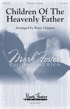 Children of the Heavenly Father by Swedish Folk Song - Clausen Rene - Carolina Sandell Ber for SATB a cappella