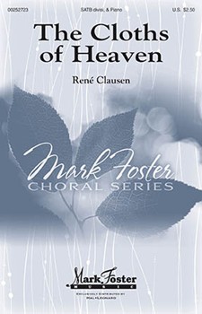 Cloths of Heaven by Clausen Rene W B Yeats for SATB divisi and Piano