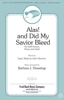 Alas And Did My Savior Bleed by Wilson Hugh - Heastings Barbara J - Watts and Newton for SATB and Piano