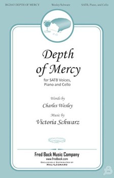 Depth of Mercy by Schwarz Victoria Charles Wesley for SATB and Piano