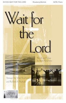 Wait for the Lord by Roseberry Mark - Roseberry and Nichols - for SATB and Piano