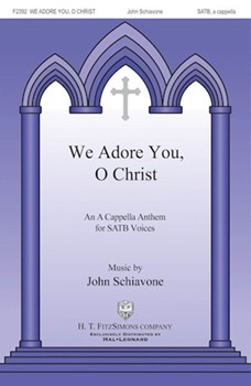 We Adore You O Christ by Schiavone John for SATB a cappella
