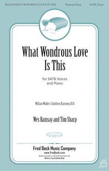 What Wondrous Love Is This by Ramsay and Sharp - Wes Ramsey - William Walker's SH for SATB and Piano