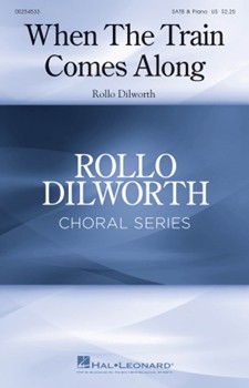 When the Train Comes Along by Dilworth Rollo - Dilworth Rollo - for SATB and Piano (Trad Spirituals)
