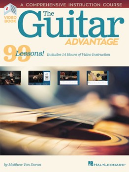 The Guitar Advantage - A Comprehensive Instruction Course with 99 Lessons
