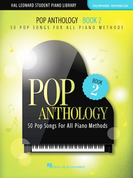 Pop Anthology - Book 2 - 50 Pop Songs for All Piano Methods Early Intermediate - Intermediate