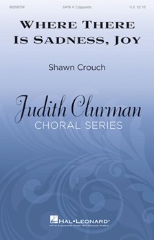 Where There Is Sadness Joy by Crouch Shawn Sts Theresa and Franci for SATB a cappella