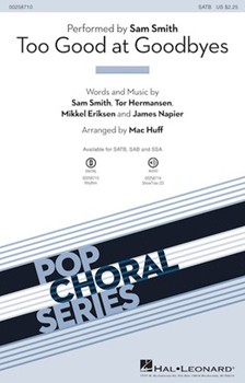 Too Good at Goodbyes by Smith Hermansen and Eriksen - Huff Mac - Sam Smith for SATB and Piano