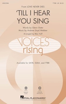Till I Hear You Sing by Lloyd Webber Andrew - Huff Mac - Glenn Slater for TTBB