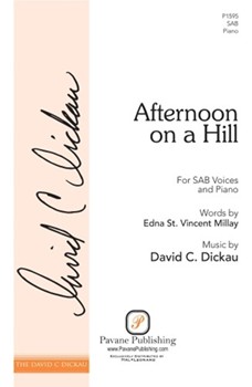 Afternoon on a Hill by Dickau David Edna St Vincent Mill for SAB and Piano